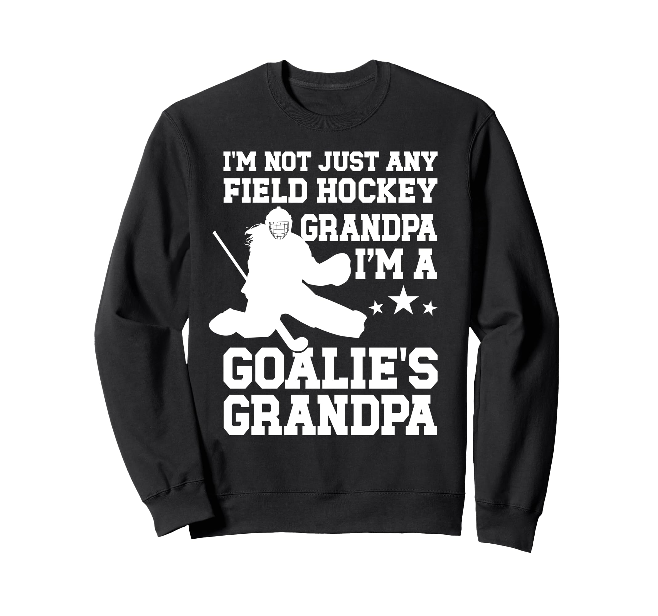 Field Hockey Goalie Grandpa Field Sweatshirt - Trendy Graphic Unisex - T-Shirt, Sweatshirt, Hoodie