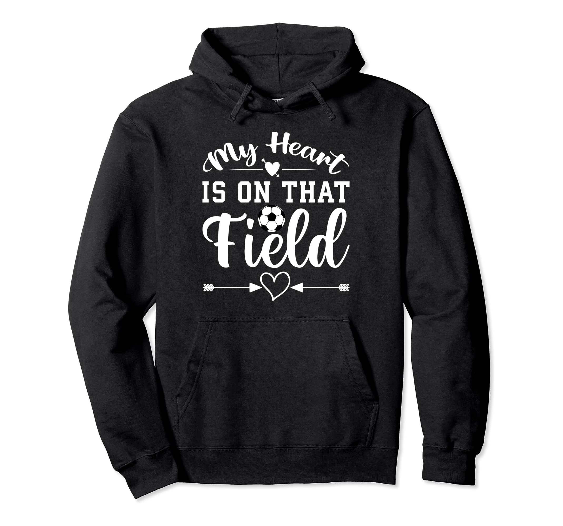 My Heart Is That Field Soccer Hoodie - Unique Graphic for Adults - T-Shirt, Sweatshirt, Hoodie