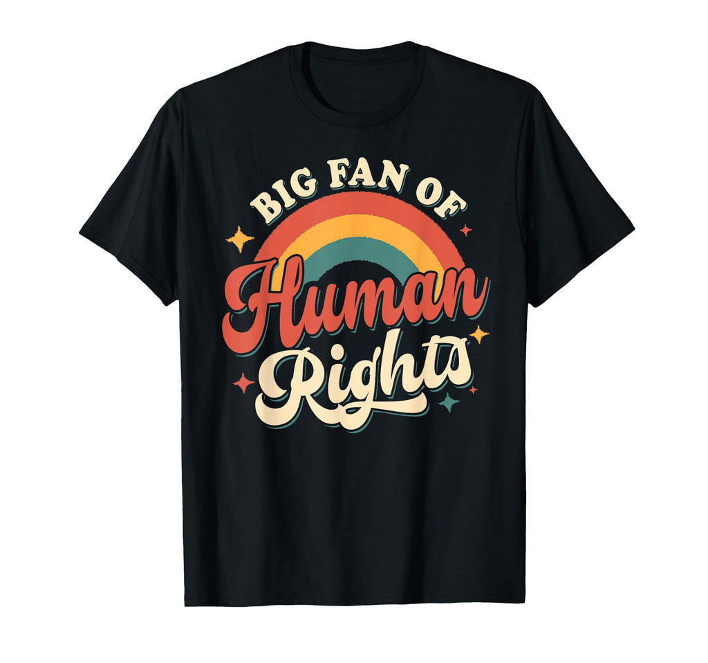 Big Fan Human Rights Rainbow T-Shirt - Unique Graphic Men Women - T-Shirt, Sweatshirt, Hoodie