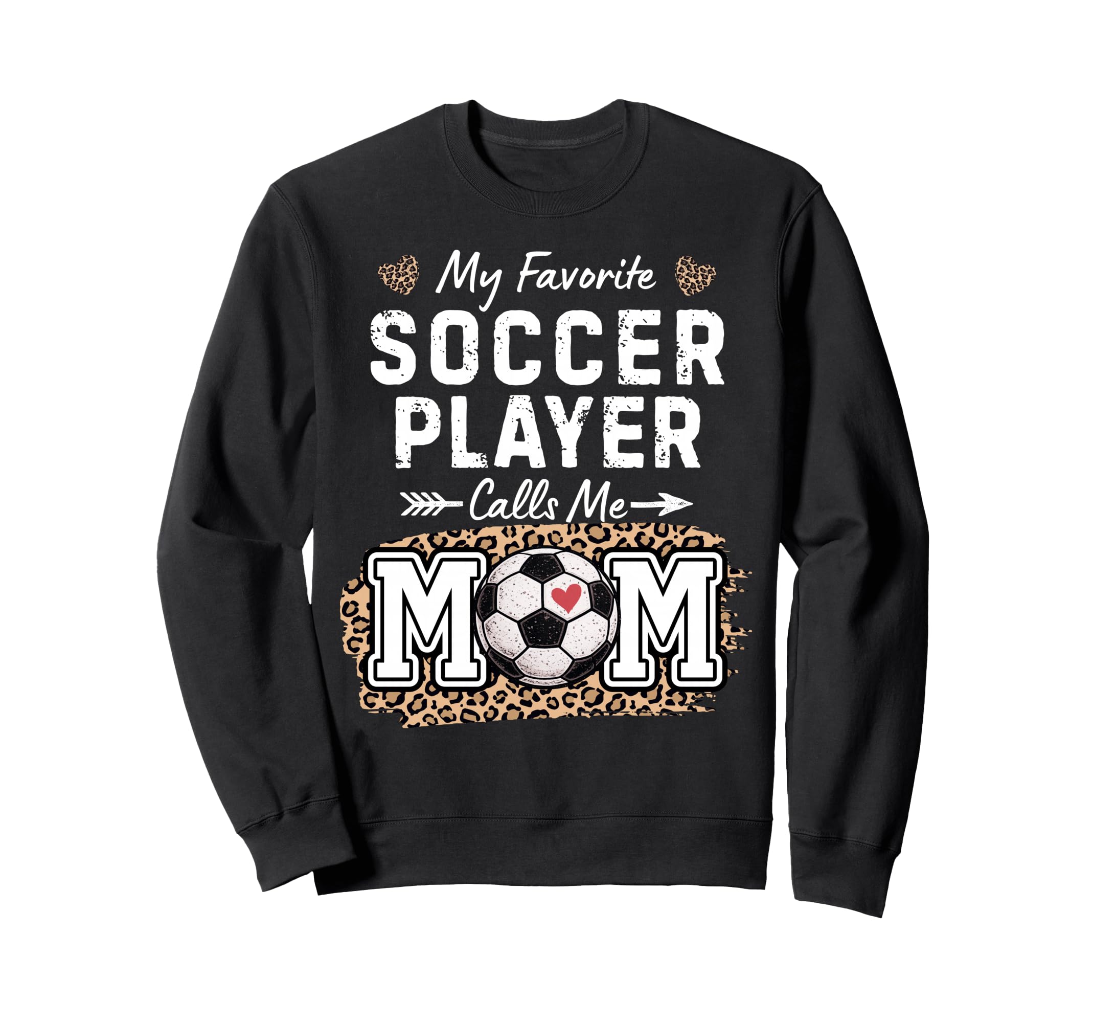 My Favorite Soccer Player Calls Me Mom Sweatshirt - Unique Graphic Unisex - T-Shirt, Sweatshirt, Hoodie