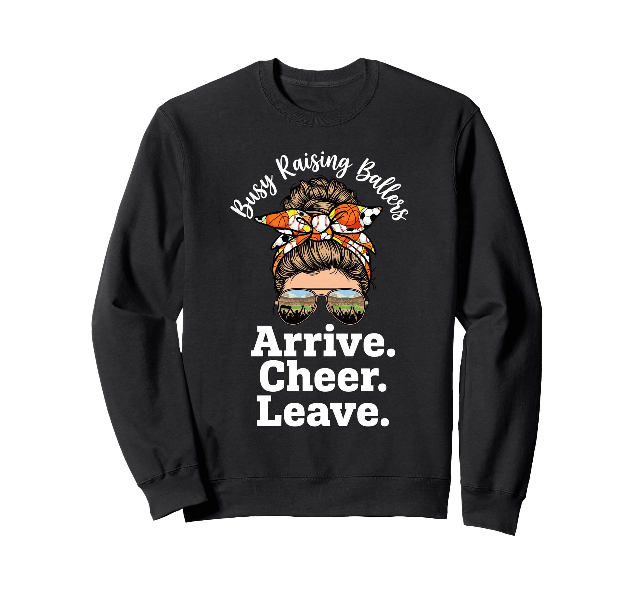 Busy Raising Ballers Arrive Cheer Sweatshirt - Trendy Graphic for Adults - T-Shirt, Sweatshirt, Hoodie