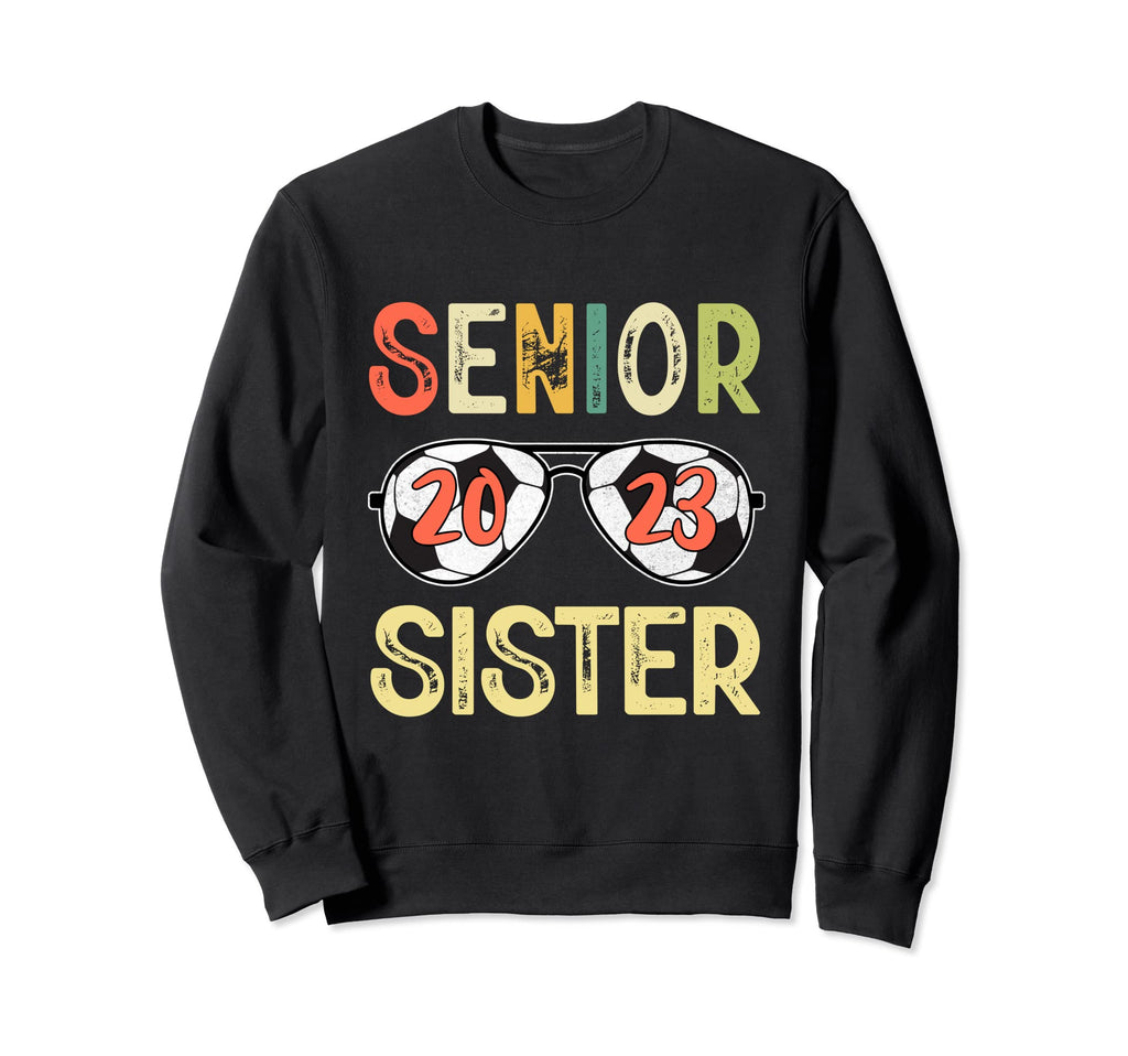 Senior Sister 2023 Soccer Class 2023 Sweatshirt - Graphic Print for Adults - T-Shirt, Sweatshirt, Hoodie
