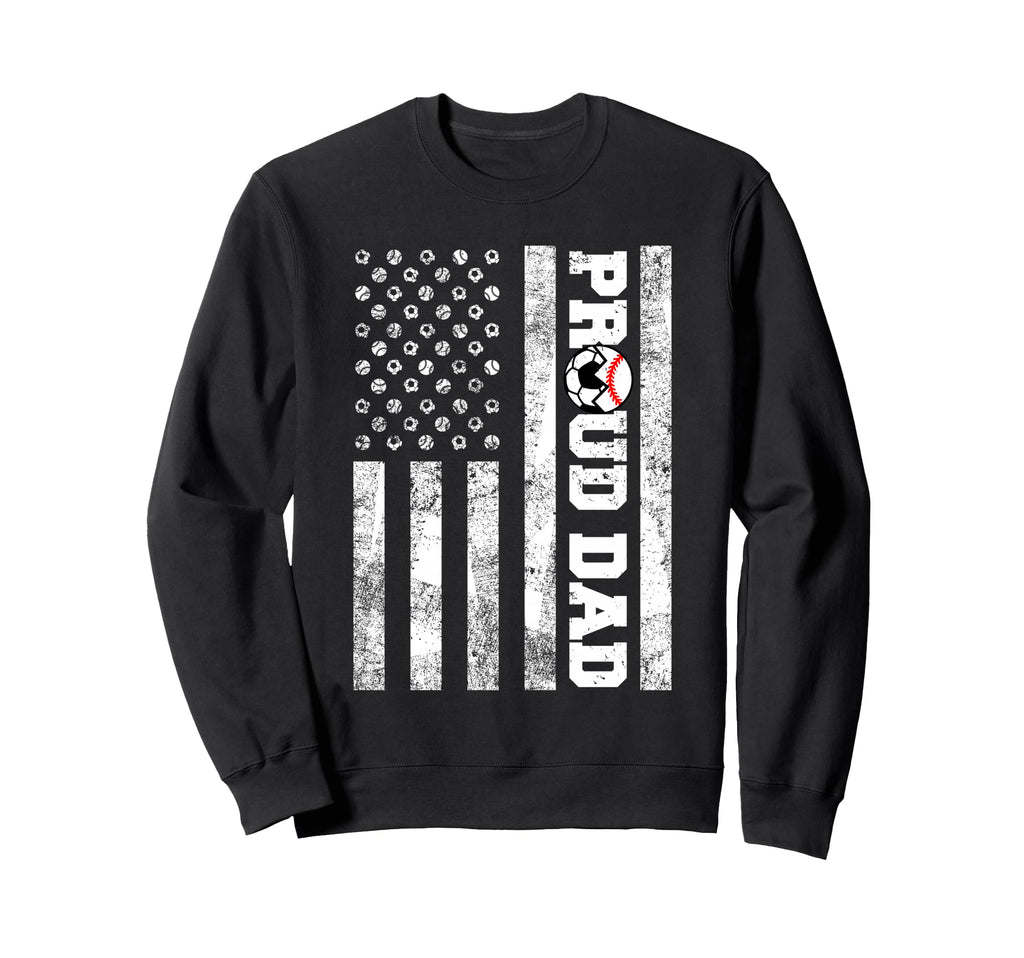 Proud Dad American Flag Funny Soccer Sweatshirt - Graphic Print Men Women - T-Shirt, Sweatshirt, Hoodie