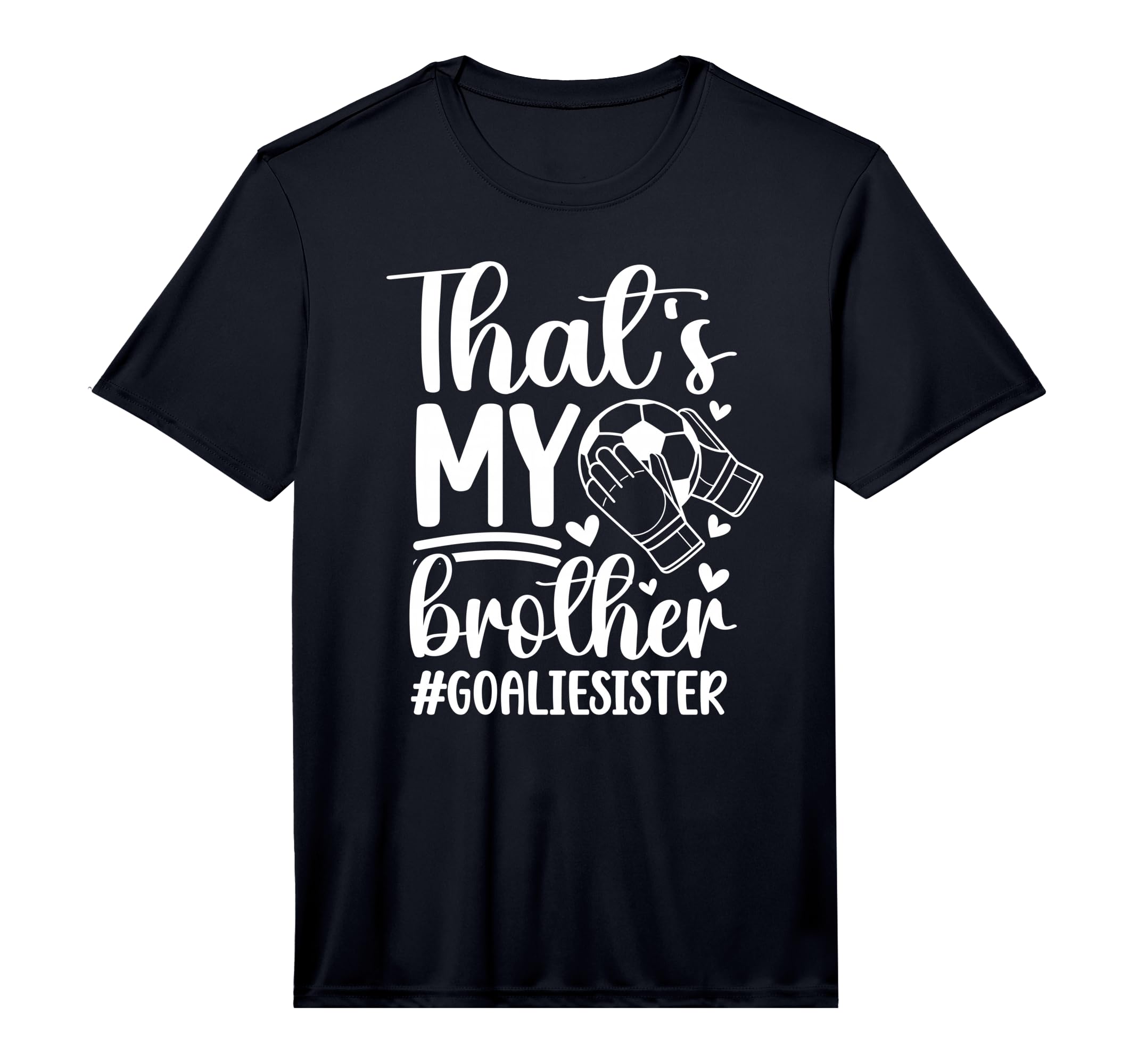 Proud Soccer Goalie Sister Soccer T-Shirt - Trendy Graphic Men Women - T-Shirt, Sweatshirt, Hoodie