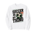 Soccer Is My Thing Scorer Mom Sweatshirt - Unique Graphic for Adults - T-Shirt, Sweatshirt, Hoodie
