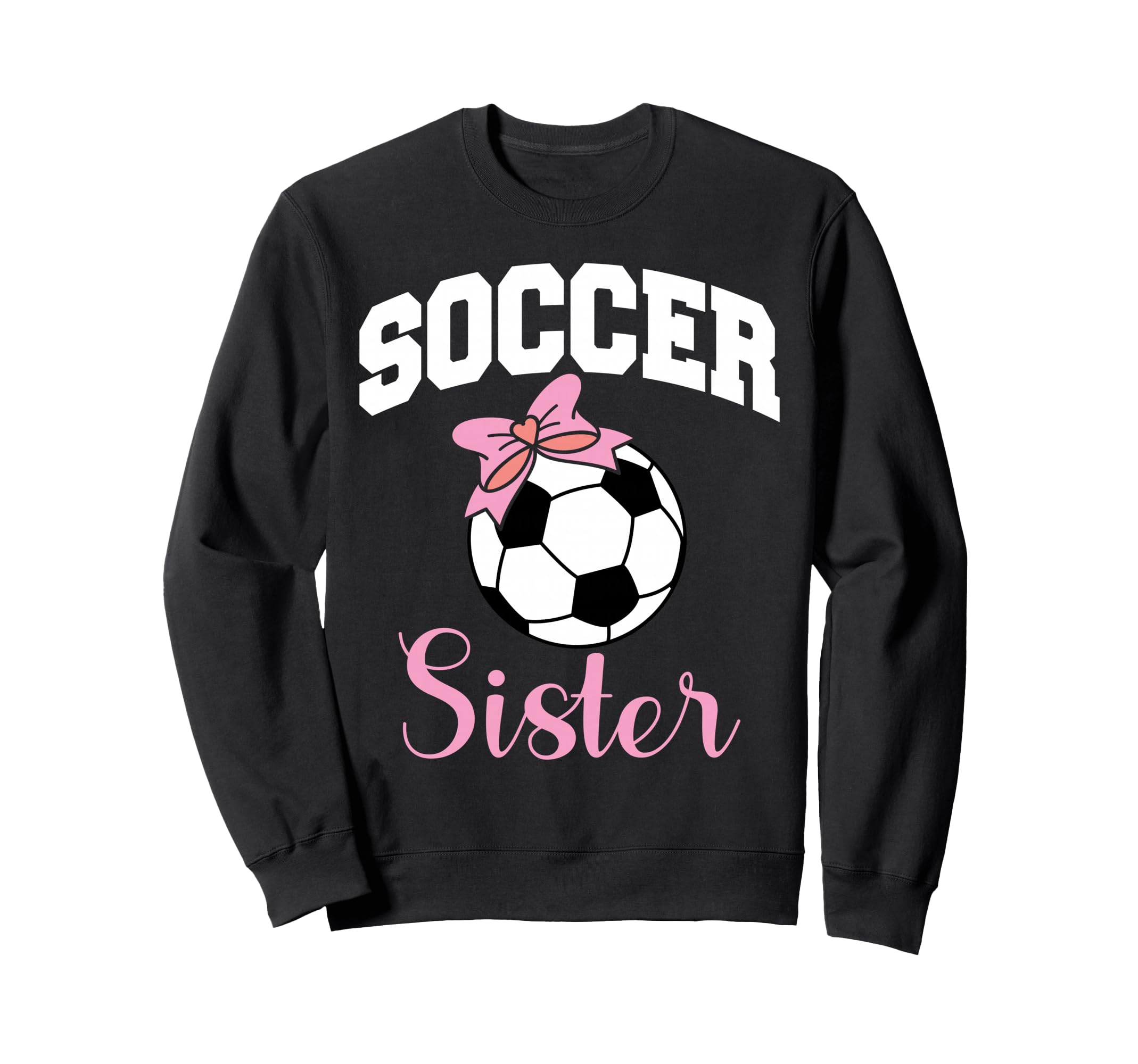 Soccer Sister Bow Soccer Ball Sweatshirt - Casual Everyday Wear Unisex - T-Shirt, Sweatshirt, Hoodie