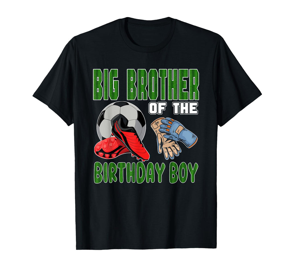 Big Brother Birthday Soccer Group T-Shirt - Custom Art Print Men Women - T-Shirt, Sweatshirt, Hoodie
