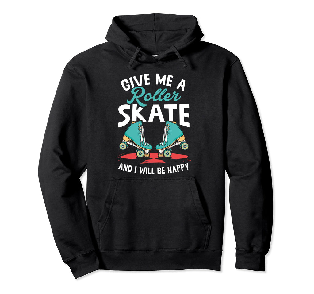 Give Me Roller Skate Skates Roller Hoodie - Fun Novelty Design for Adults - T-Shirt, Sweatshirt, Hoodie