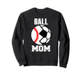 Ball Mom Funny Soccer Baseball Sweatshirt - Custom Art Print for Adults - T-Shirt, Sweatshirt, Hoodie
