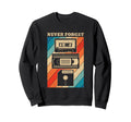 Never Forget Floppy Disk Vhs Sweatshirt - Casual Everyday Wear Men Women - T-Shirt, Sweatshirt, Hoodie