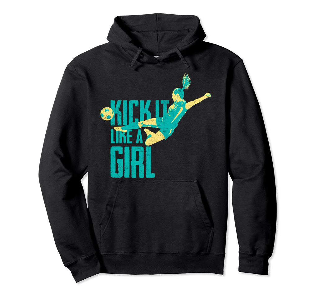 Kick It Like Womens And Soccer Hoodie - Trendy Graphic Unisex - T-Shirt, Sweatshirt, Hoodie