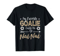 My Favorite Goalie Calls Me Nai Nai T-Shirt - Unique Graphic Unisex - T-Shirt, Sweatshirt, Hoodie