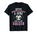 Never Underestimate Who Plays Soccer T-Shirt - Streetwear Style for Adults - T-Shirt, Sweatshirt, Hoodie