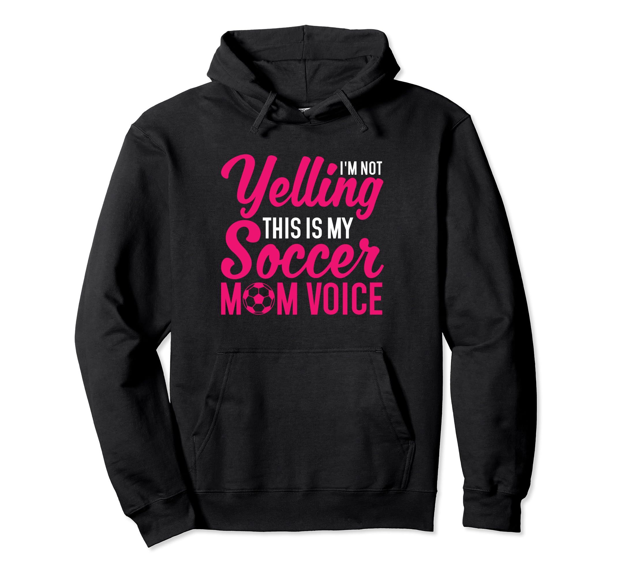 Im Not Yelling This Is My Soccer Mom Hoodie - Aesthetic Graphic for Adults - T-Shirt, Sweatshirt, Hoodie
