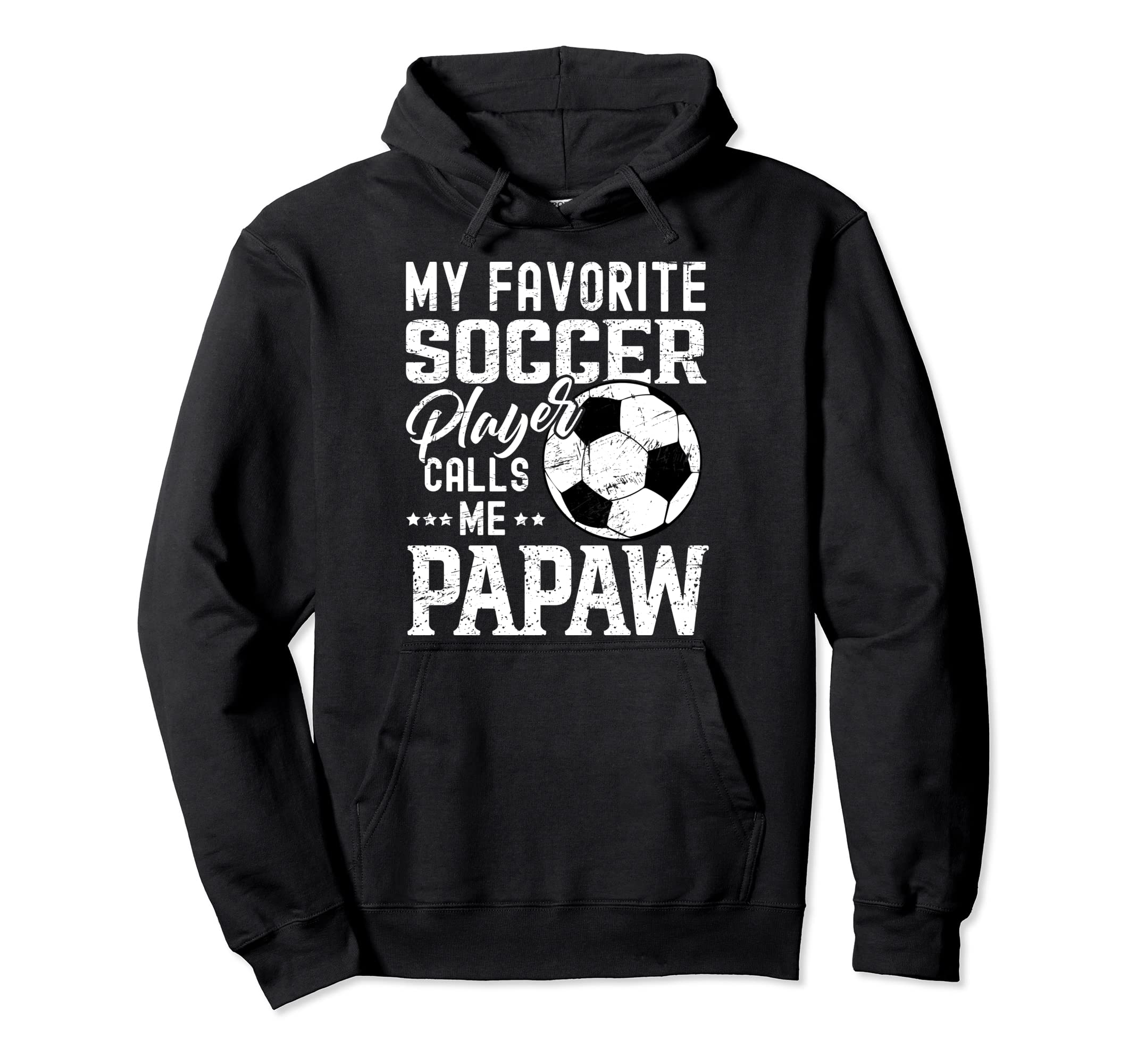 My Favorite Soccer Player Calls Me Papaw Hoodie - Unique Graphic Men Women - T-Shirt, Sweatshirt, Hoodie
