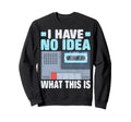 I Have No What This Is Cassette Tape Sweatshirt - Trendy Graphic Men Women - T-Shirt, Sweatshirt, Hoodie