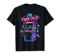 Im This Old Arcade Gamer Gaming T-Shirt - Streetwear Style for Adults - T-Shirt, Sweatshirt, Hoodie
