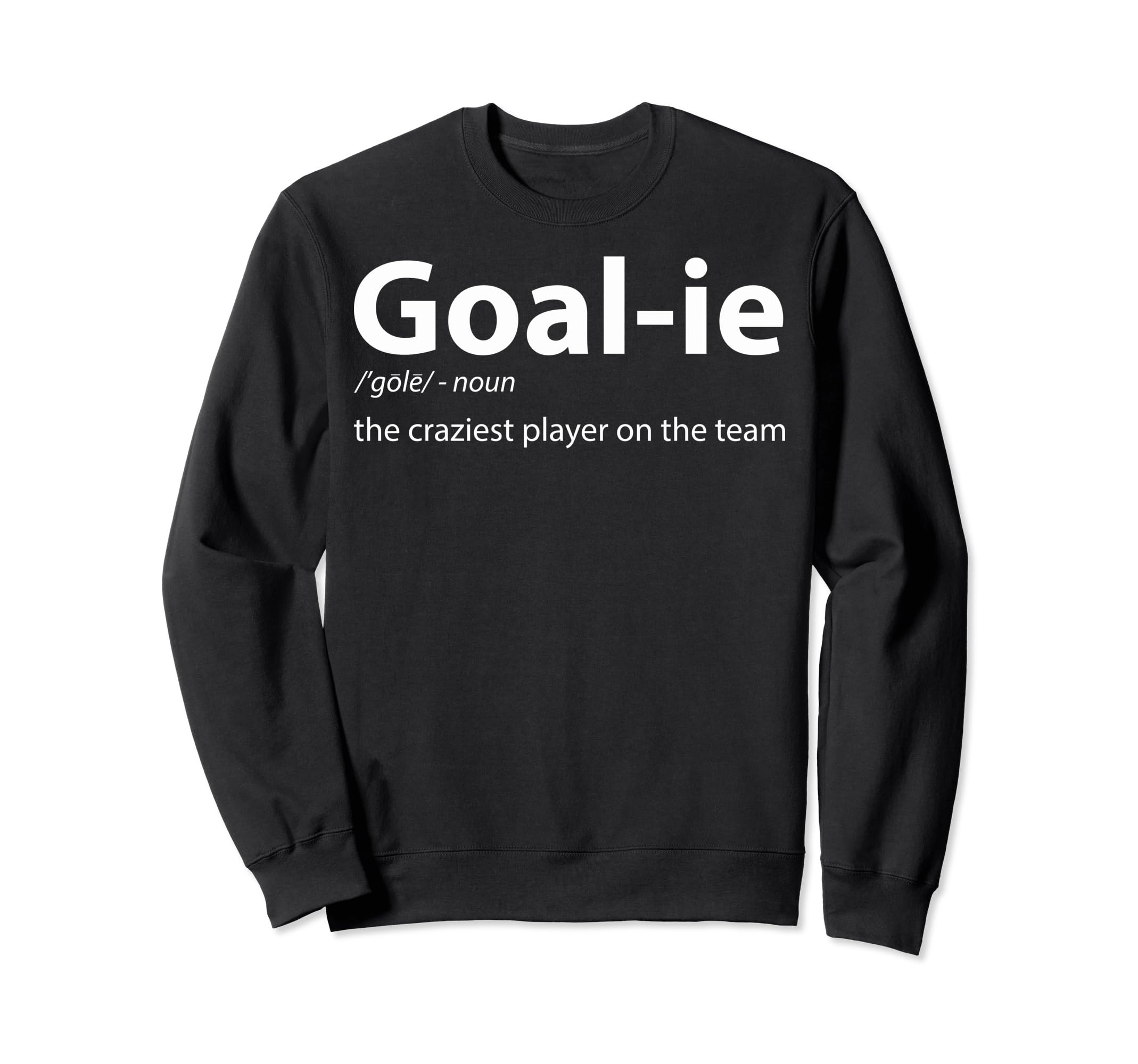 Goalkeeper Definition Soccer Sweatshirt - Aesthetic Graphic Men Women - T-Shirt, Sweatshirt, Hoodie