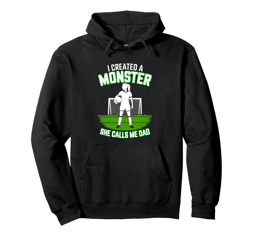 I Created Monster She Calls Me Dad Hoodie - Graphic Print Unisex - T-Shirt, Sweatshirt, Hoodie