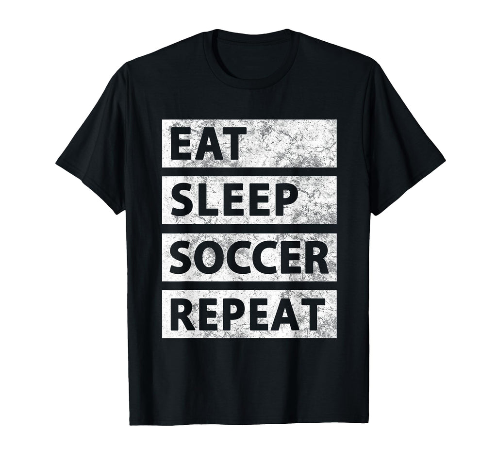 Soccer Player Eat Sleep Soccer T-Shirt - Novelty Apparel Unisex - T-Shirt, Sweatshirt, Hoodie