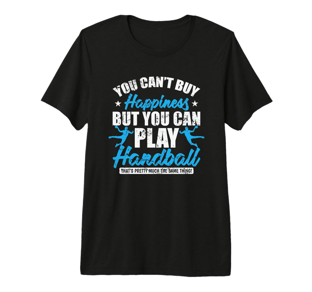 You Cant Buy Happines Play Handball Tri T-Shirt - Aesthetic Graphic Unisex - T-Shirt, Sweatshirt, Hoodie