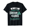 Soccer Gift Take My Soccer Cleats T-Shirt - Casual Everyday Wear for Adults - T-Shirt, Sweatshirt, Hoodie