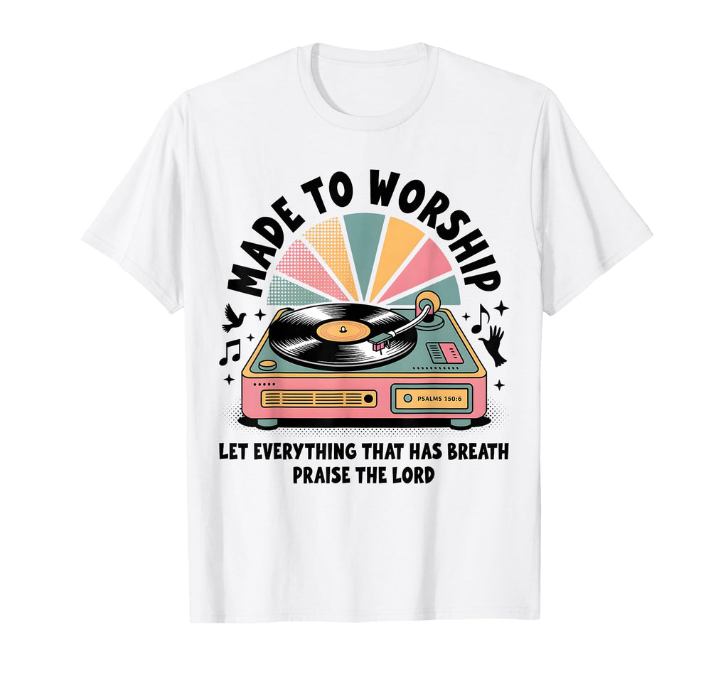 Vinyl Record Player Made To Worship T-Shirt - Streetwear Style Men Women - T-Shirt, Sweatshirt, Hoodie
