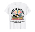 Vinyl Record Player Made To Worship T-Shirt - Streetwear Style Men Women - T-Shirt, Sweatshirt, Hoodie