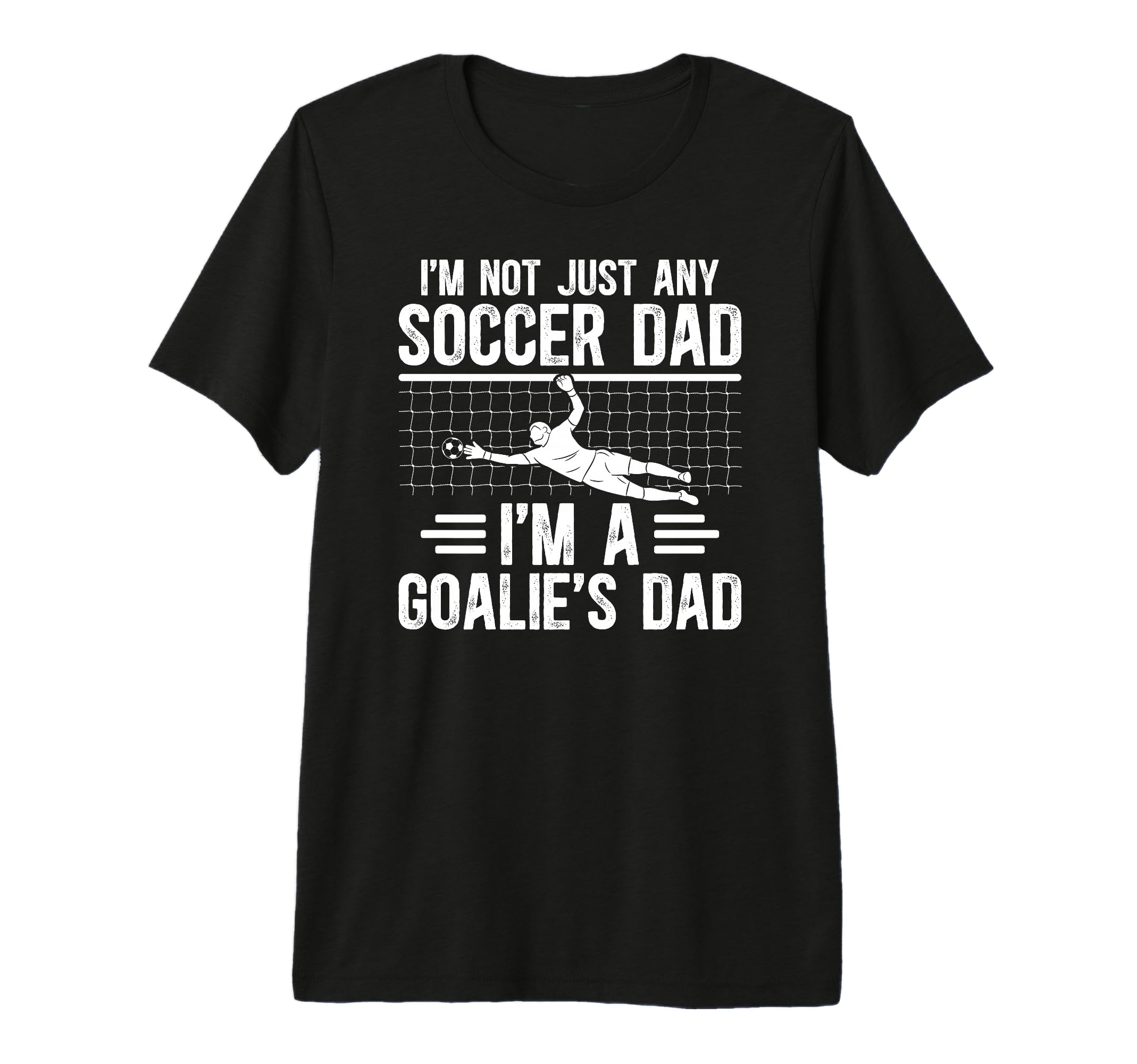 Mens Im Soccer Goalie Dad Soccer T-Shirt - Trendy Graphic for Adults - T-Shirt, Sweatshirt, Hoodie