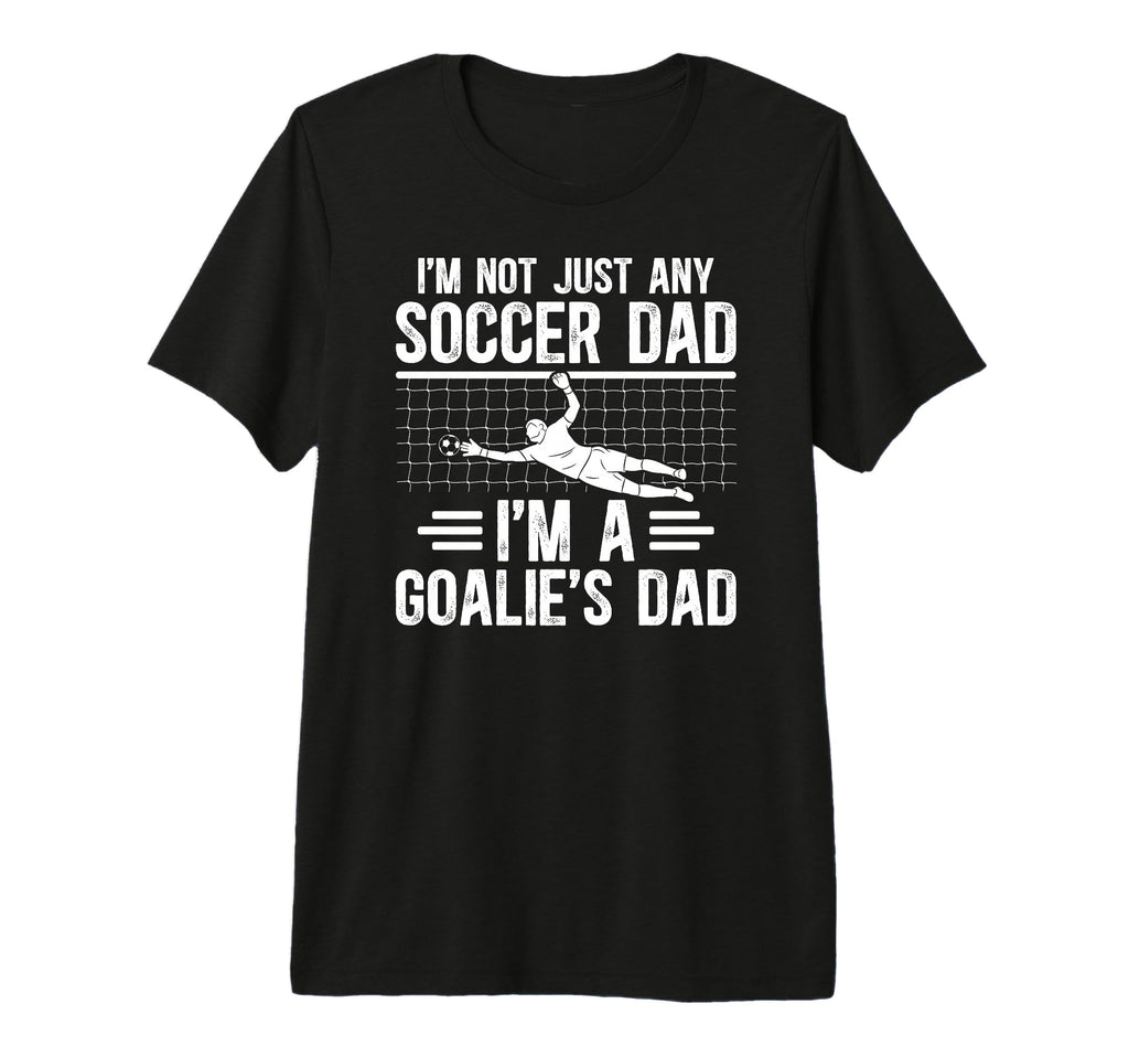 Mens Im Soccer Goalie Dad Soccer T-Shirt - Trendy Graphic for Adults - T-Shirt, Sweatshirt, Hoodie