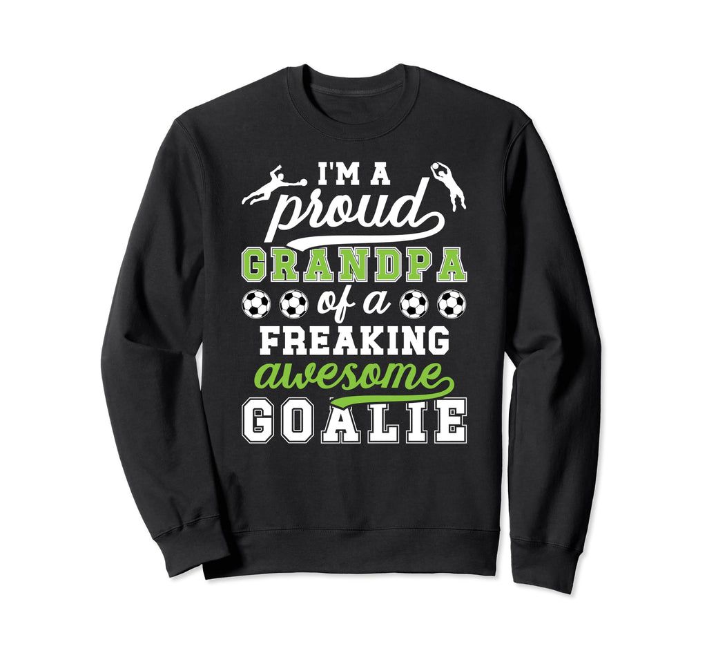 Proud Soccer Goalkeeper Grandpa Soccer Sweatshirt - Trendy Graphic Unisex - T-Shirt, Sweatshirt, Hoodie