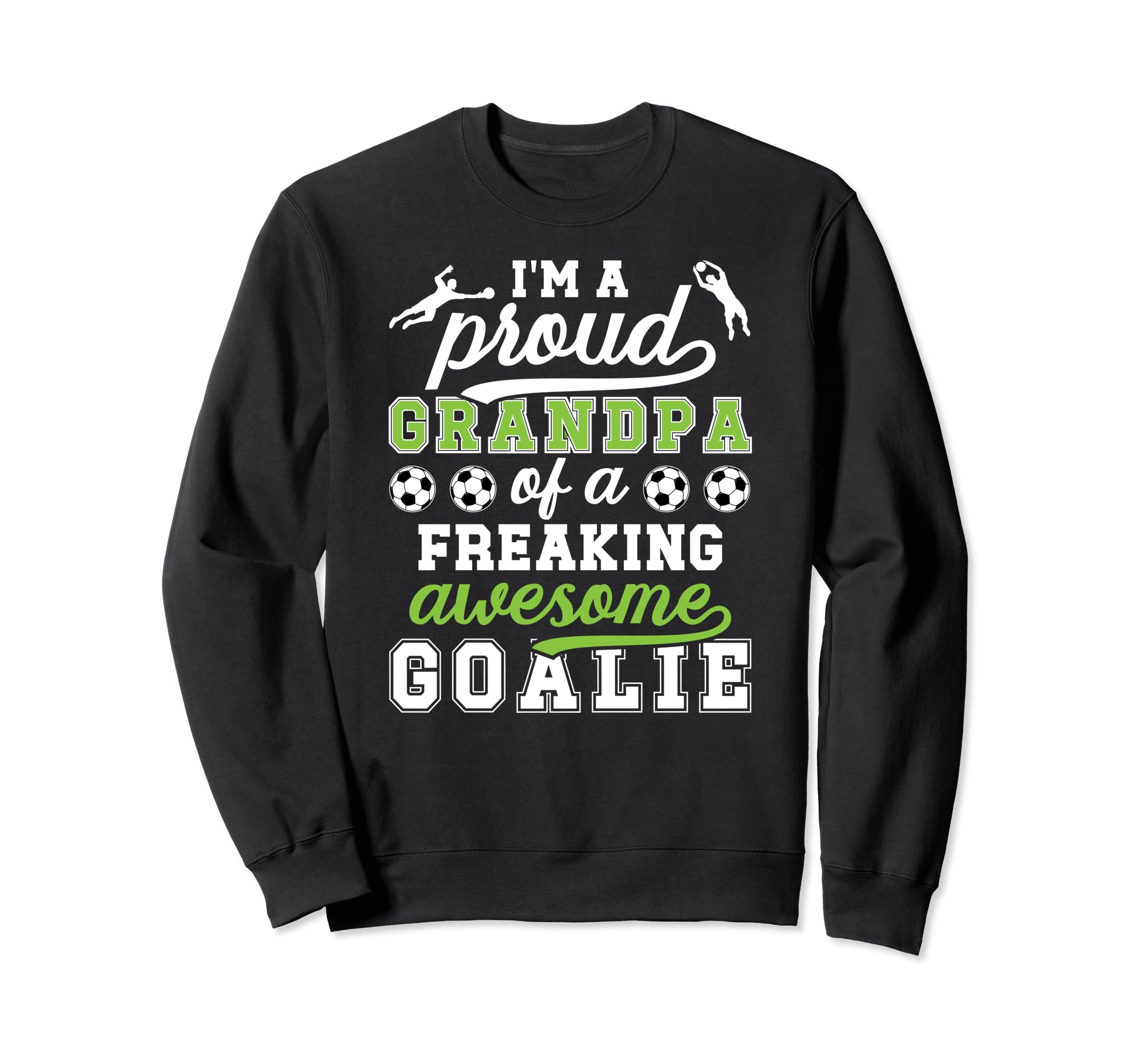 Proud Soccer Goalkeeper Grandpa Soccer Sweatshirt - Trendy Graphic Unisex - T-Shirt, Sweatshirt, Hoodie