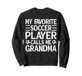 My Favorite Soccer Player Calls Me Sweatshirt - Graphic Print Unisex - T-Shirt, Sweatshirt, Hoodie