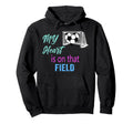 Soccer Mom Mama Heart Is That Field Hoodie - Aesthetic Graphic for Adults - T-Shirt, Sweatshirt, Hoodie