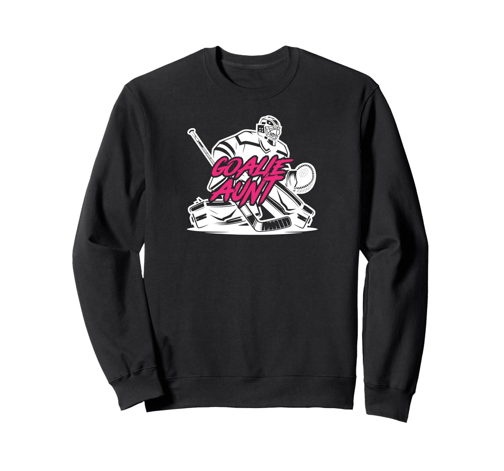Ice Hockey Goalie Aunt Hockey Sweatshirt - Casual Everyday Wear Men Women - T-Shirt, Sweatshirt, Hoodie