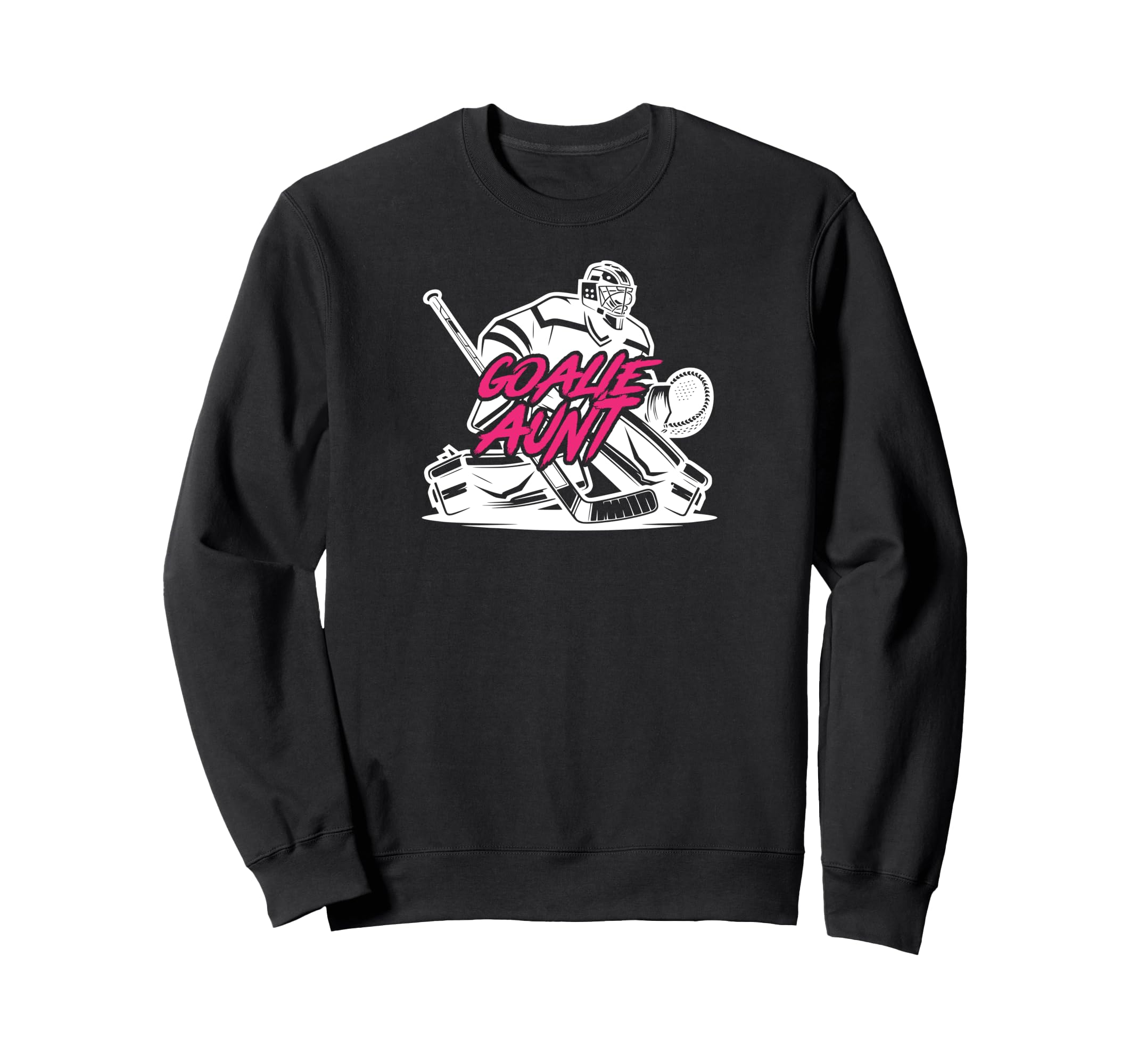 Ice Hockey Goalie Aunt Hockey Sweatshirt - Casual Everyday Wear Men Women - T-Shirt, Sweatshirt, Hoodie