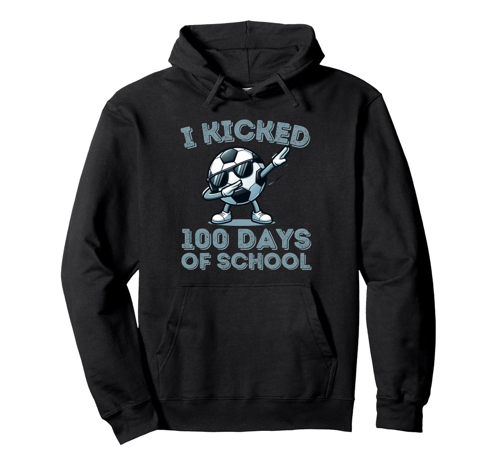 I Kicked 100 Days School Dabbing Soccer Hoodie - Trendy Graphic Unisex - T-Shirt, Sweatshirt, Hoodie