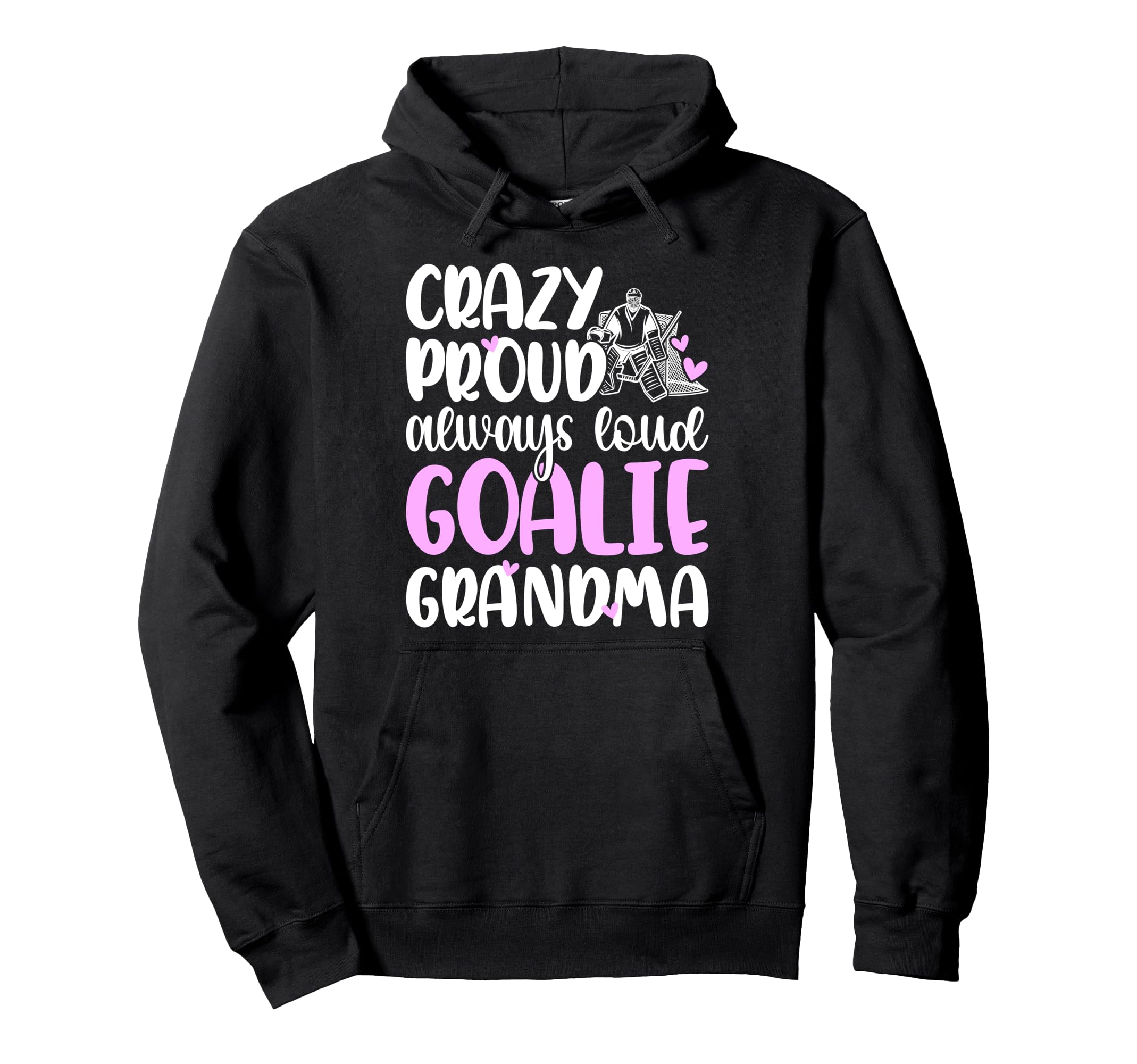 Crazy Proud Hockey Goalie Grandma Hoodie - Aesthetic Graphic for Adults - T-Shirt, Sweatshirt, Hoodie