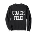 Coach Felix Custom Football Soccer Sweatshirt - Novelty Apparel for Adults - T-Shirt, Sweatshirt, Hoodie