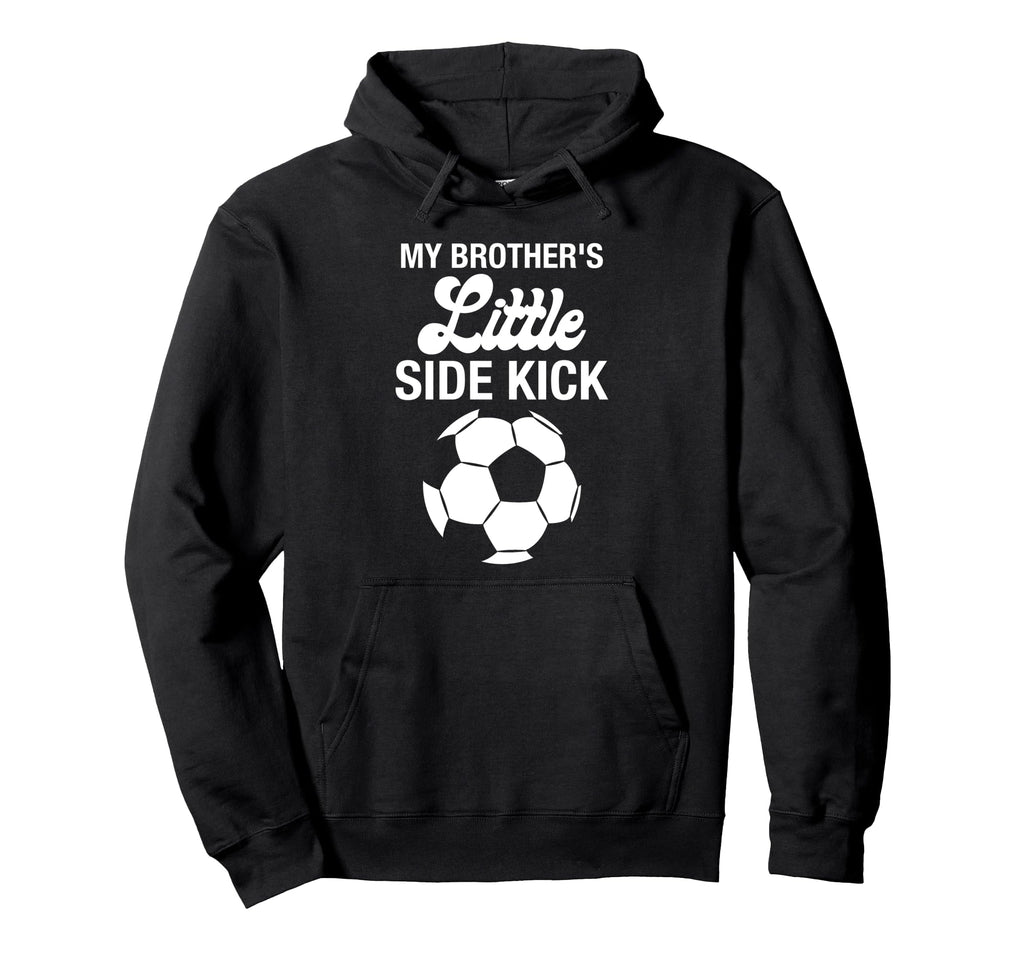 My Brothers Little Sidekick Proud Hoodie - Fun Novelty Design Unisex - T-Shirt, Sweatshirt, Hoodie