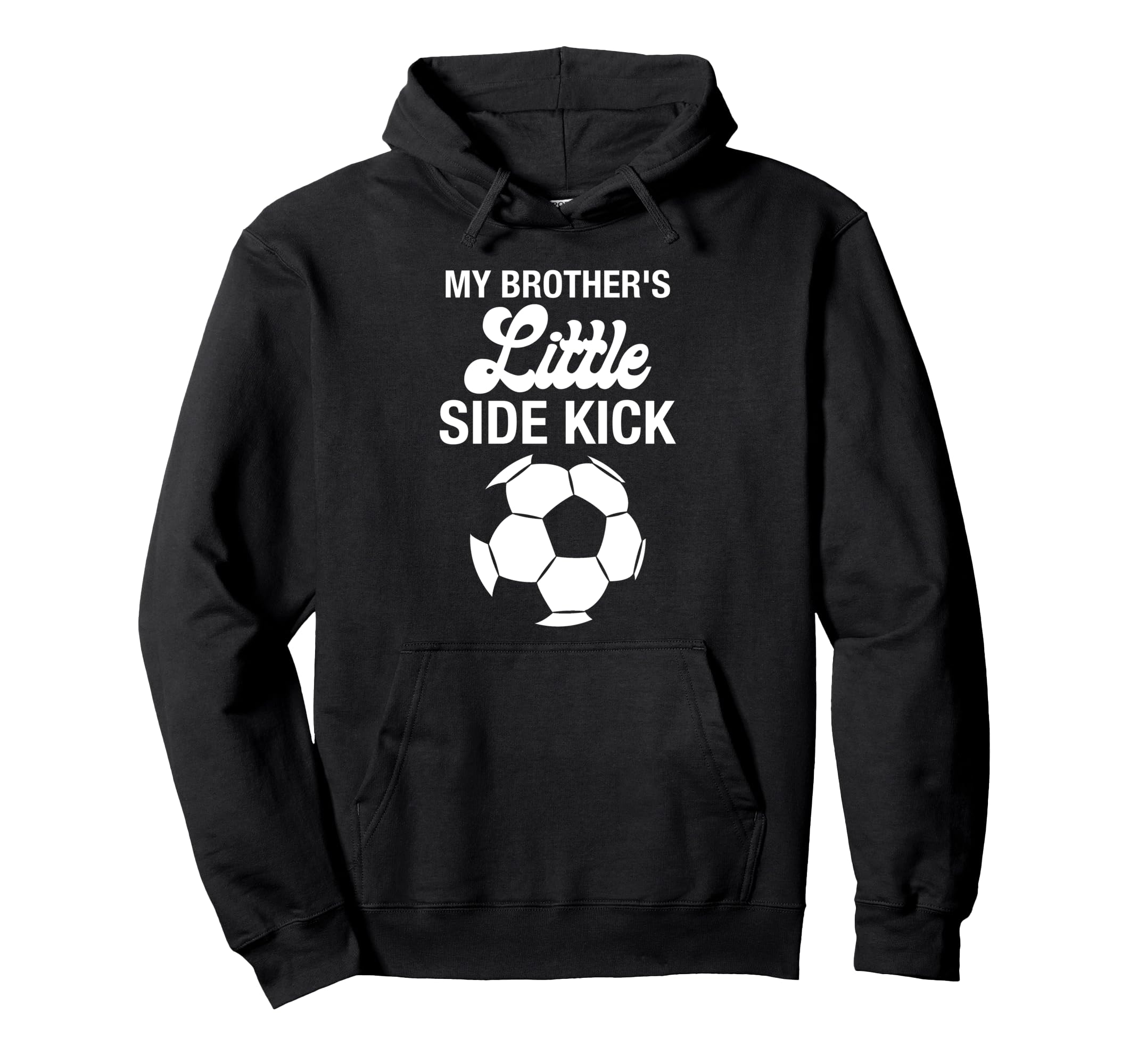 My Brothers Little Sidekick Proud Hoodie - Fun Novelty Design Unisex - T-Shirt, Sweatshirt, Hoodie