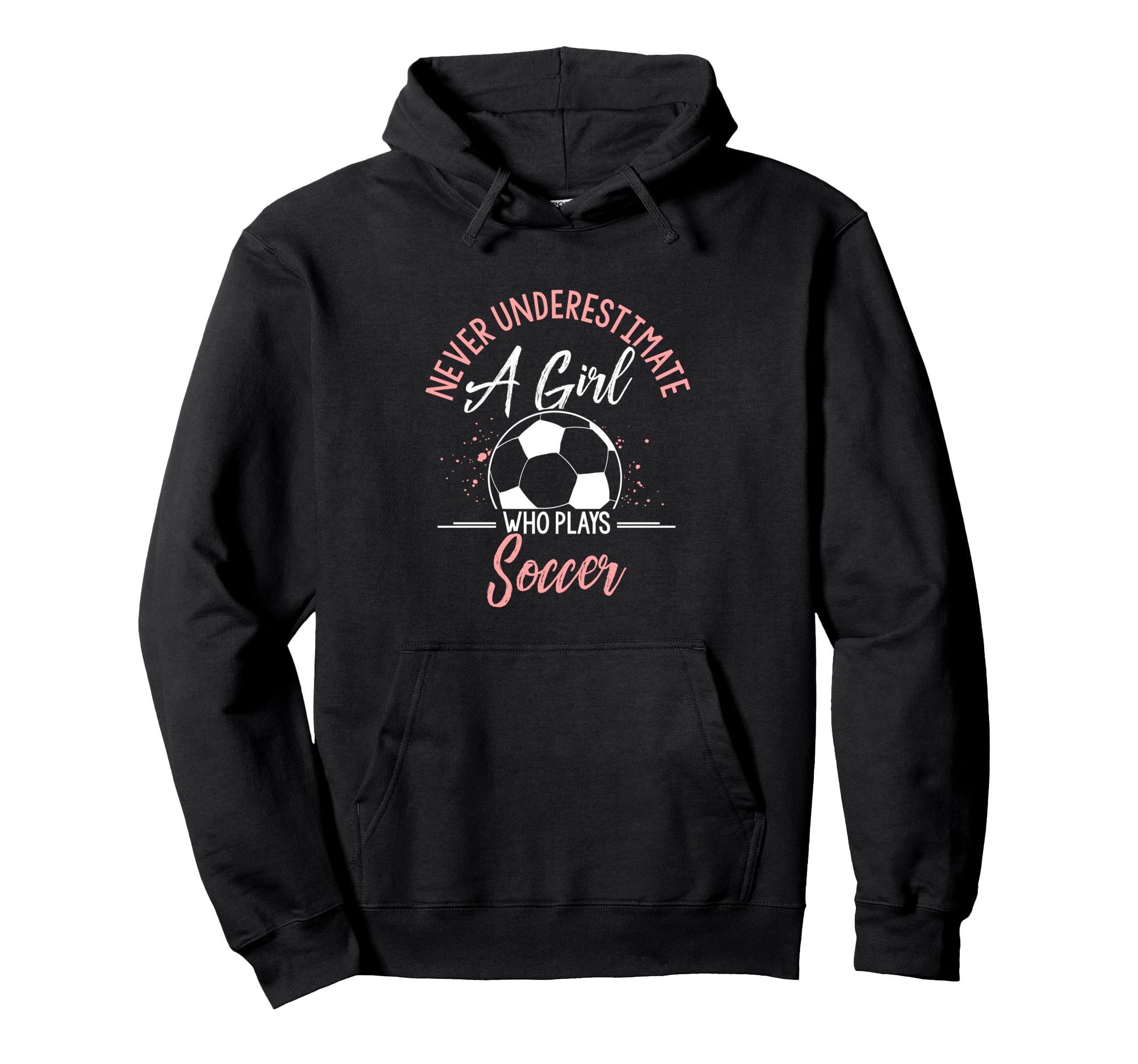 Never Underestimate Who Plays Soccer Sport Hoodie - Custom Art Print Unisex - T-Shirt, Sweatshirt, Hoodie