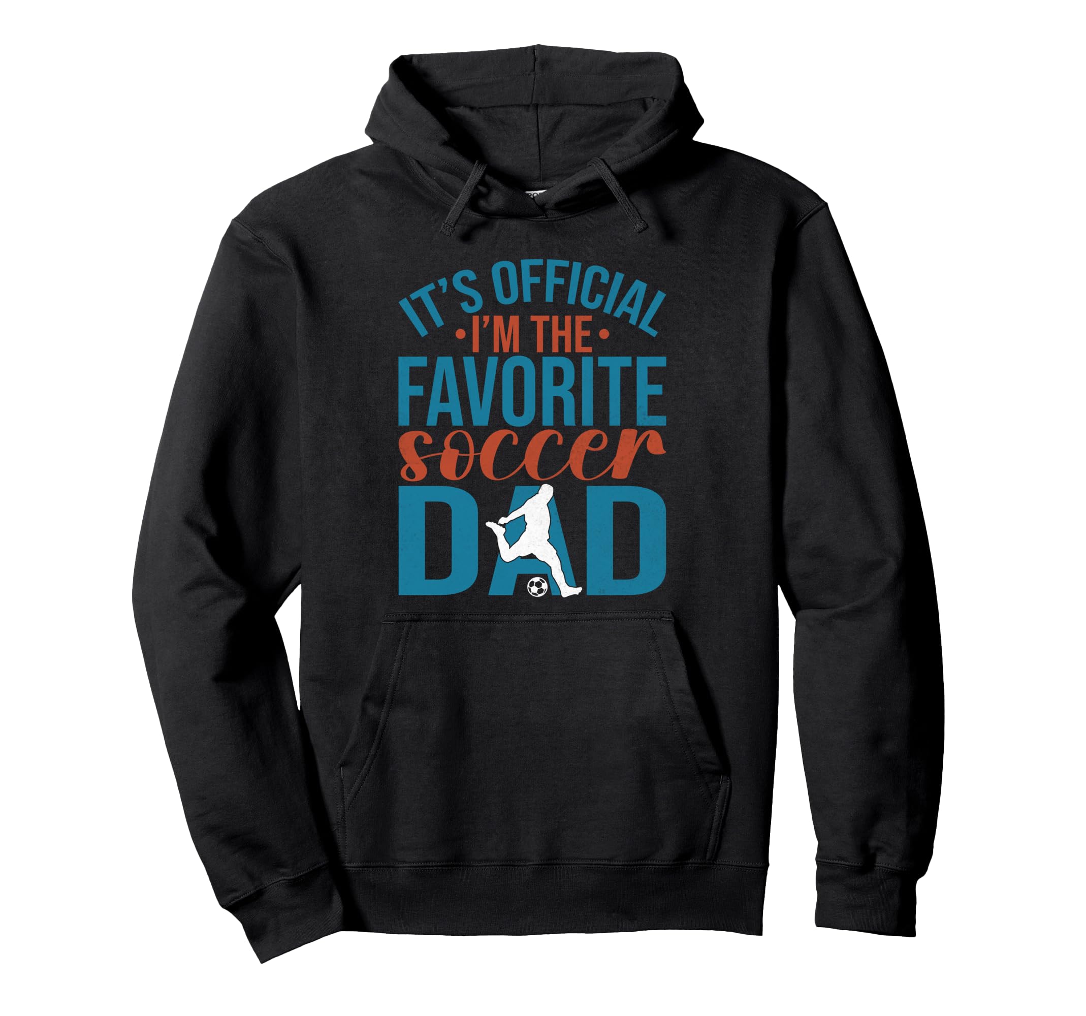 Its Im Favorite Soccer Dad Hoodie - Streetwear Style Unisex - T-Shirt, Sweatshirt, Hoodie