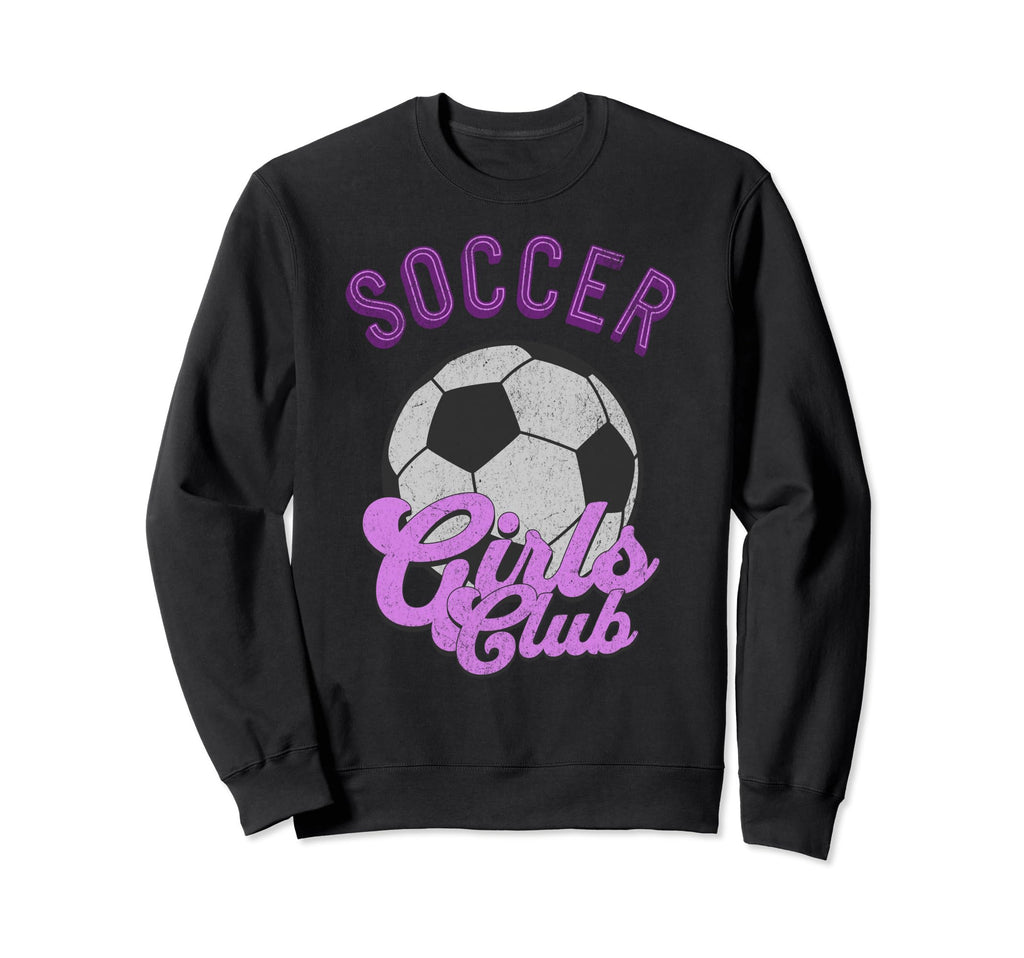 Soccer Club Play Soccer Mom Sweatshirt - Fun Novelty Design Unisex - T-Shirt, Sweatshirt, Hoodie