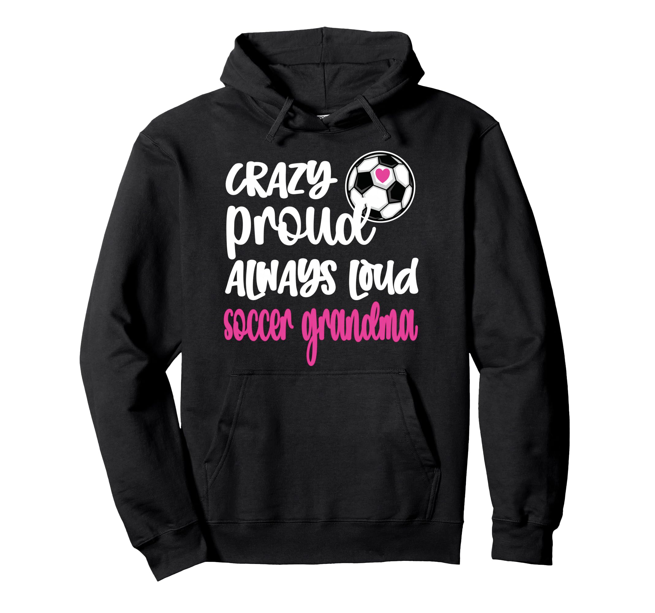 Crazy Proud Soccer Grandma Soccer Hoodie - Novelty Apparel for Adults - T-Shirt, Sweatshirt, Hoodie