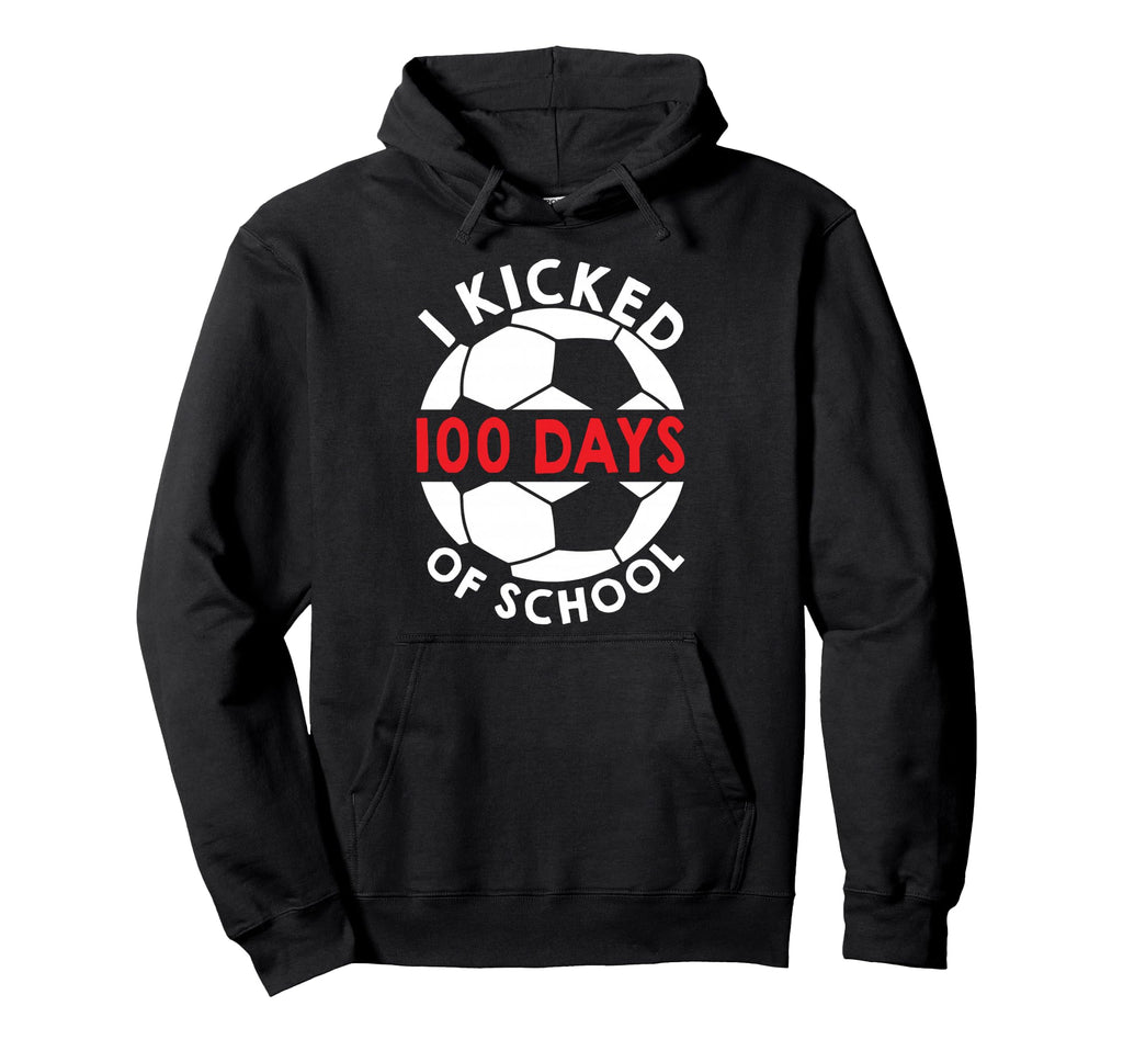 I Kicked 100 Days School Soccer Students Hoodie - Unique Graphic Unisex - T-Shirt, Sweatshirt, Hoodie