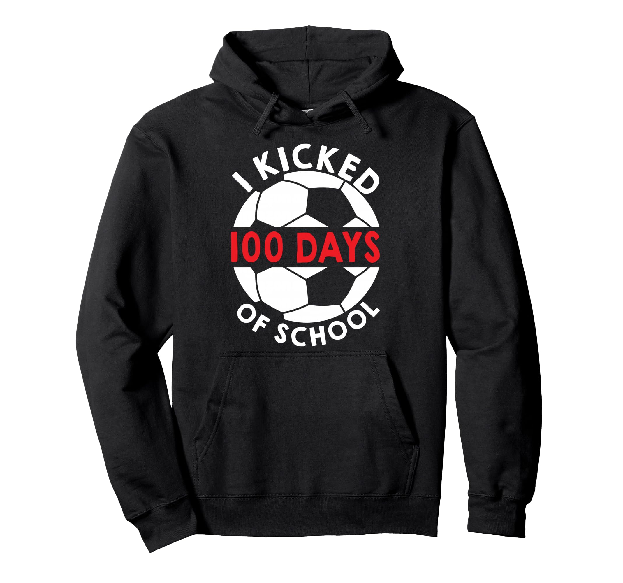 I Kicked 100 Days School Soccer Students Hoodie - Unique Graphic Unisex - T-Shirt, Sweatshirt, Hoodie