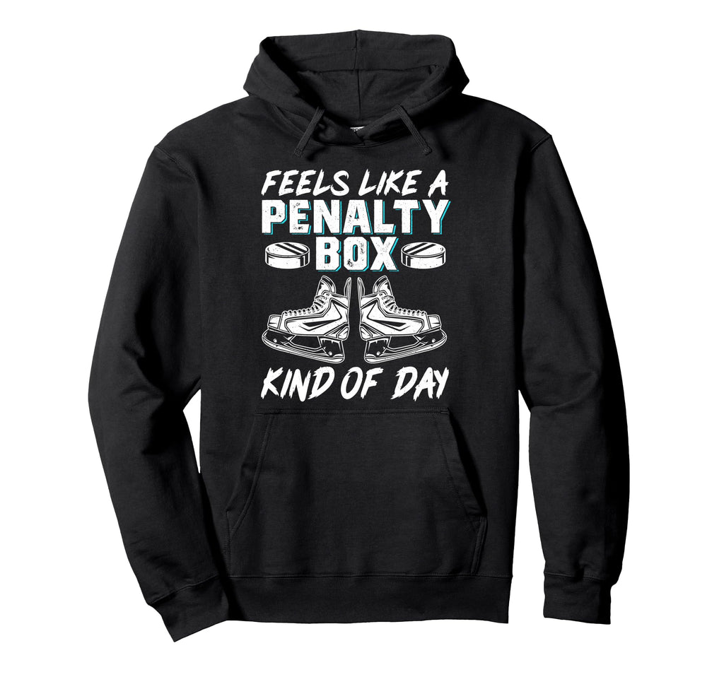Feels Like Penalty Box Kind Day Hoodie - Graphic Print Unisex - T-Shirt, Sweatshirt, Hoodie