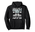 Feels Like Penalty Box Kind Day Hoodie - Graphic Print Unisex - T-Shirt, Sweatshirt, Hoodie