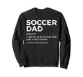 Funny Soccer Dad Definition Mens Sweatshirt - Fun Novelty Design Unisex - T-Shirt, Sweatshirt, Hoodie